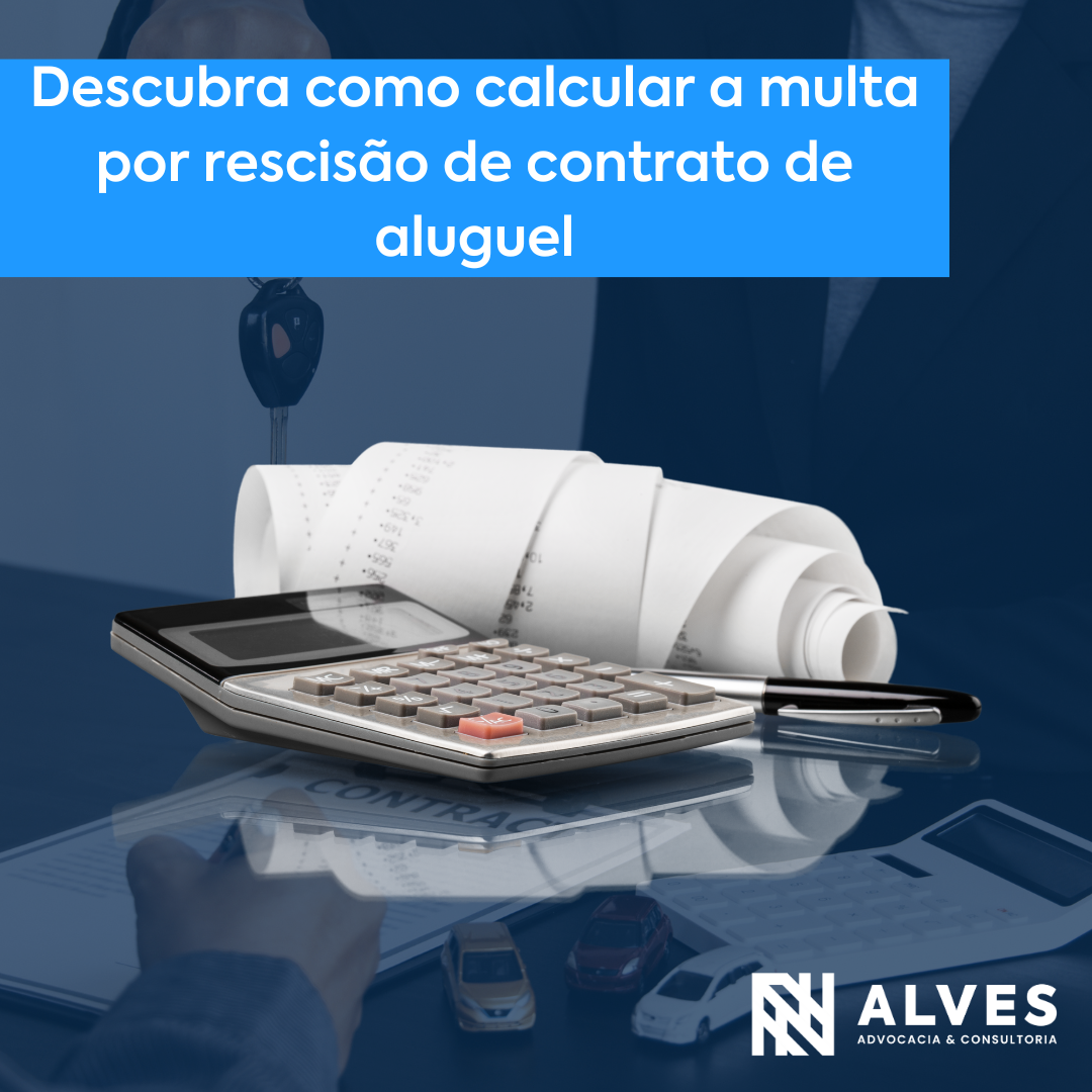 Descubra Como Calcular A Multa Por Rescisão De Contrato De Aluguel 2562