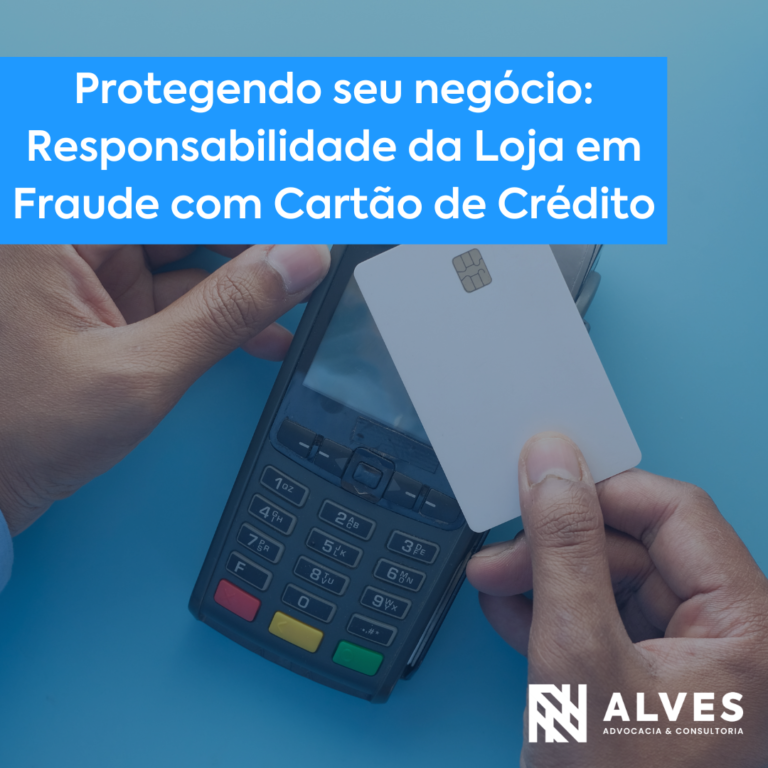 Read more about the article Protegendo seu Negócio: Entendendo a Responsabilidade do Lojista em Fraudes com Cartão de Crédito 
